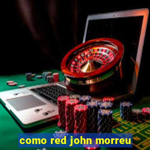 como red john morreu